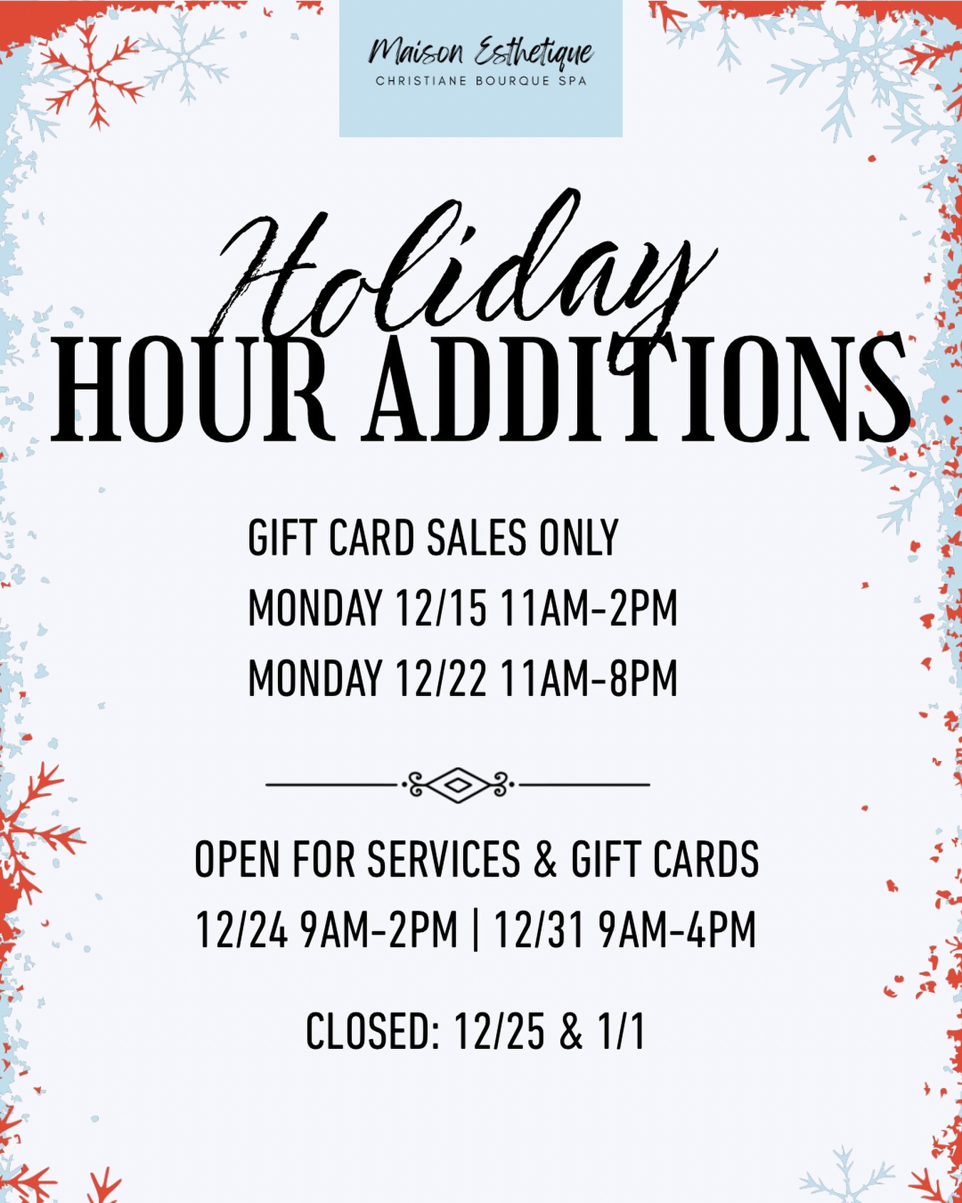 Holiday Hours at Maison Esthétique ✨
We are open during select holiday dates for gift card purchases only, making it easy to give the gift of rest, beauty, and self care.
🎁 Gift Card Sales Only
Monday December 15 from 11am to 2pm
Monday December 22 from 11am to 8pm
🕯 Open for Services and Gift Cards
December 24 from 9am to 2pm
December 31 from 9am to 4pm
🎄 Closed
December 25 and January 1
Gift cards are available in spa and online. A perfect gift that always fits.
Thank you for an incredible year. We look forward to welcoming you this holiday season and into the new year.
#MaisonEsthetique
#LuxuryDaySpa
#NorthShoreSpa
#HolidayHours
#HolidayGifting
#GiftOfWellness
#SpaGiftCards
#LastMinuteGifts
#PerfectHolidayGift
#NorthShoreMA
#DanversMA
#BeverlyMA
#PeabodyMA
#NewburyportMA